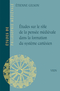 Études sur le rôle de la pensée médiévale dans la formation du systeme cartésien